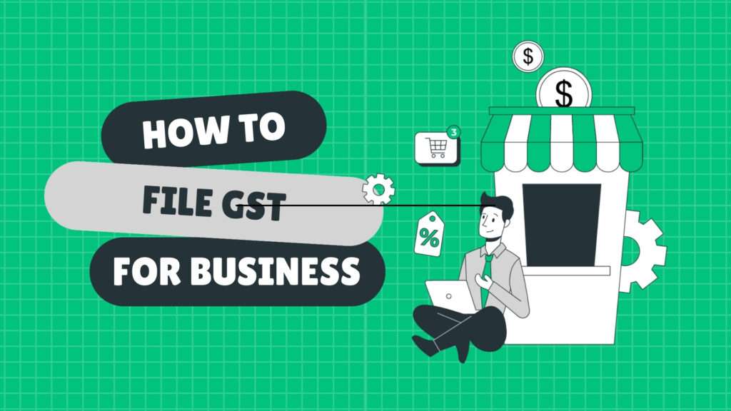 How to File GST? Step-by-Step Guide for Businesses