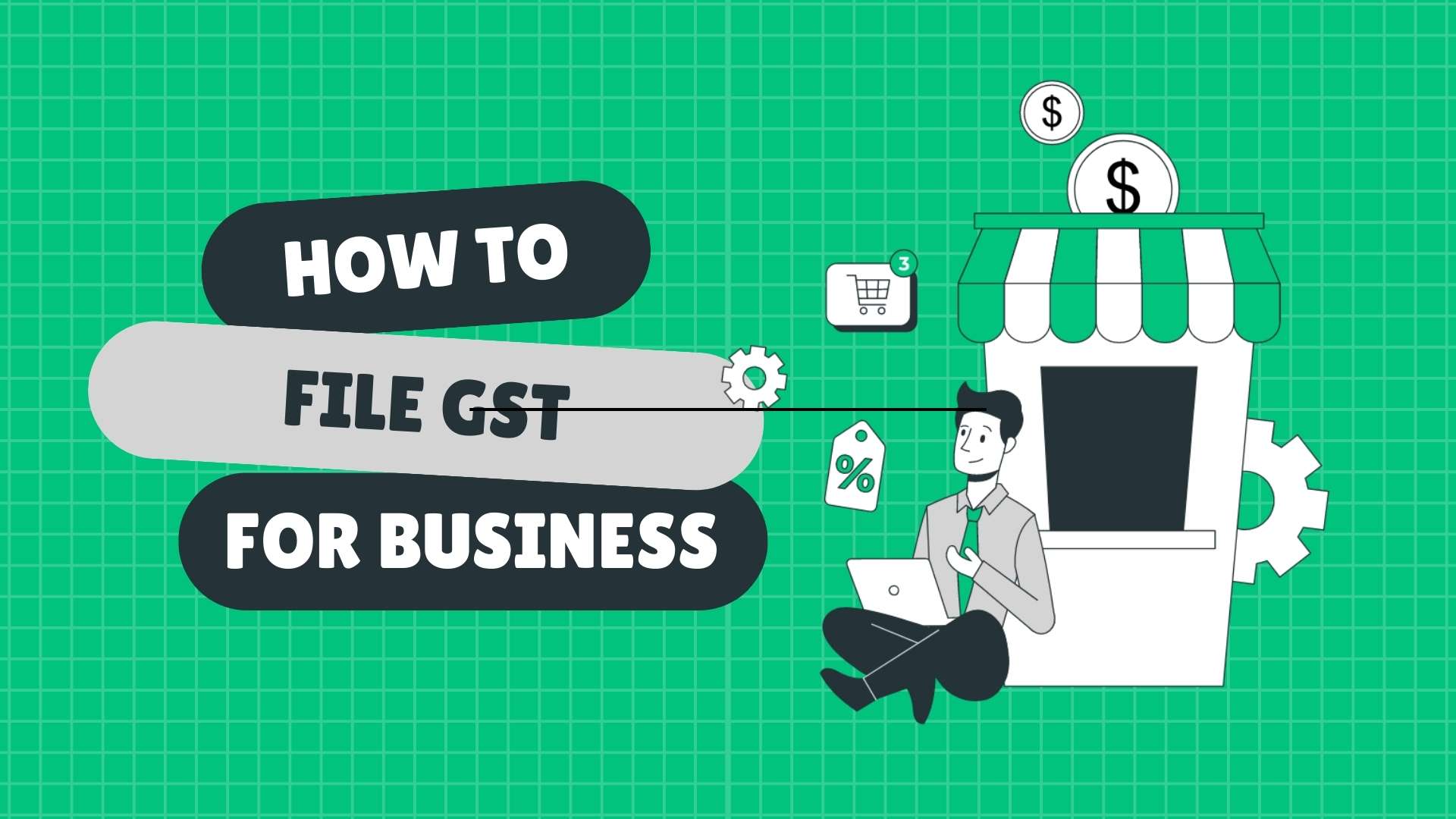 How to File GST? Step-by-Step Guide for Businesses